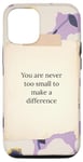 iPhone 12/12 Pro You are never too small to make a difference flower pattern Case