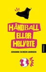 Johanne Scheen Jahnsen - Håndball eller helvete Bok