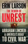 The Demon of Unrest - Abraham Lincoln & America's Road to Civil War
