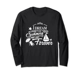I Dream Of Summers That Last Forever Cute Vacation Beach Long Sleeve T-Shirt