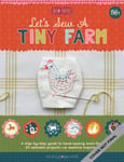 Kristen Balouch - Let's Sew a Little Farm A step-by-step guide to hand-sewing more than 20 adorable projects--no mac Bok