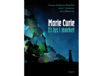 Marie Curie - Et lys i mørket | Frances Andreasen Østerfelt og Anja C. Andersen | Språk: Danska
