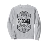 Podcast Podcaster Funny Vintage Whiskey Label Podcasting Sweatshirt