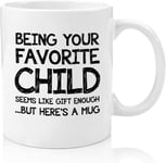 Being Your Favorite Child Funny Coffee Mug - Best Mum & Dad Father's Day Gifts Gag Gifts for Birthday, Christmas,Valentines, Mother's Day from Daughter, Son, Kids - Fun Novelty Cup for Men, Women