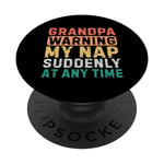 Grandpa Warning My Nap Suddenly At Any Time Funny Sarcastic PopSockets Swappable PopGrip