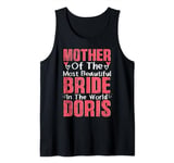 Mother Of The Most Bride In The World Doris Wedding Party Tank Top