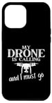 Coque pour iPhone 12 Pro Max My Drone Is Calling Quadrocopter Drone Pilot Drone