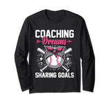Coaching Dreams Sharing Goals Baseball Player Coach Long Sleeve T-Shirt