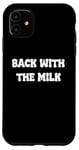 Coque pour iPhone 11 Came Back With The milk Awesome Fathers Day Dad Tees and bag
