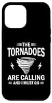Coque pour iPhone 12 Pro Max The Tornadoes Are Calling And I Must Go Météo Météorologie