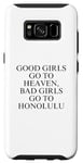 Coque pour Galaxy S8 Les bonnes filles vont au paradis, les mauvaises filles vont à Honolulu