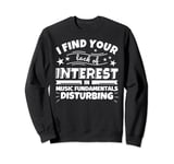 Music Fundamentals Funny Lack of Interest Sweatshirt
