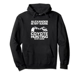 Alexander Quote for Predator Hunting and Yote Hunting Pullover Hoodie