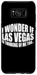 Coque pour Galaxy S8+ I Wonder If Las Vegas Is Thinking Of Me Too… ---