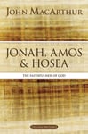 John F. MacArthur - Jonah, Amos, and Hosea The Faithfulness of God Bok