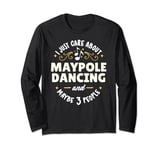 Maypole Dancing Dance Gift - I Just Care About Maypole Da Long Sleeve T-Shirt