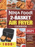 Ninja Foodi 2-Basket Air Fryer Cookbook