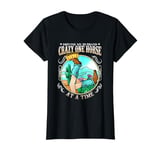 Driving My Husband Crazy One Horse At A Time I Equestrian T-Shirt