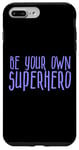 Coque pour iPhone 7 Plus/8 Plus Be Your Own Superhero, citation de héros, pervenche bleu violet