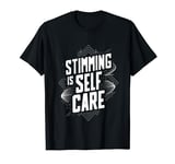 Stimming Is Self Care Self-Stimulation Behavioral Therapy T-Shirt