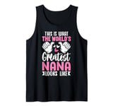 This Is What World’s Greatest Nana Looks Like Mother’s Day Tank Top
