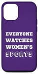 iPhone 15 Everyone Watches Women's Sports, Women Sports Team Case