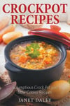 Healthy Lifestyles Daley, Janet Crockpot Recipes: Scrumptious Crock Pot and Slow Cooker Recipes
