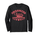 Administrative Assistant Organized Chaos Coordinator Long Sleeve T-Shirt