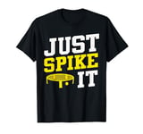 Just Spike It Roundnet Player Spike Ball T-Shirt