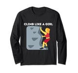 Climb Like A Girl | Rock Climbing Gear Girls Women Long Sleeve T-Shirt