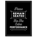 Artery8 Funny Bathroom Wall Art Please Remain Seated Entire Performance Toilet Sign Bathroom Decor Artwork Framed A3 Wall Art Print