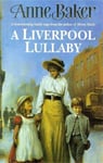 Anne Baker - A Liverpool Lullaby moving saga of love, freedom and family secrets Bok