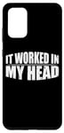 Coque pour Galaxy S20+ It Worked In My Head ---