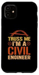 Coque pour iPhone 11 Ingénieur des ponts Truss Me, je suis ingénieur civil, construction de ponts