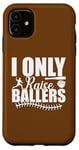 Coque pour iPhone 11 I Only Raise Ballers Joueurs de Softball Femmes Hommes Garçons Filles