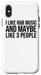 Coque pour iPhone X/XS I Like R & B Music And Maybe Like 3 People - Drôle