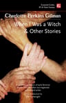 Charlotte Perkins Gilman - When I Was a Witch & Other Stories Bok