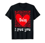 Daisy I Love You, My Heart Belongs To Daisy Personalized T-Shirt