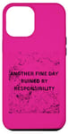Coque pour iPhone 13 Pro Max Design amusant « Another Fine Day Ruined by Responsibility »