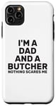 Coque pour iPhone 11 Pro Max Citation humoristique « I'm A Dad And A Butcher Nothing Scares Me »