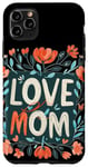 Coque pour iPhone 11 Pro Max Aimez maman avec de belles fleurs pour la fête des mères et les mamans