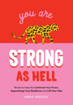 Maria Medeiros - You Are Strong as Hell Words to Help Celebrate Your Power, Supercharge Resilience and Lift Vibe Bok