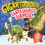 Cyber Group Studios - Gigantosaurus Santasaurus Surprise A Christmas lift-the-flap dinosaur adventure Bok