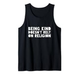 Being Kind Doesn’t Rely On Religion Tank Top