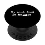 My soul food is haggis Funny Haggis Minimalist Typewriting PopSockets PopGrip Interchangeable