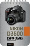 Rocky Nook Nook, Nikon D3500: Pocket Guide: Buttons, Dials, Settings, Modes, and Shooting Tips