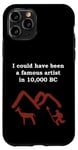 Coque pour iPhone 11 Pro I could have be a famous artist in 10000 BC Cave Painter