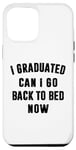 Coque pour iPhone 14 Pro Max Citation humoristique « I Graduated Can I Go Back To Bed Now »