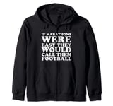 If Marathons Were Easy They Would Call It Football Running Zip Hoodie