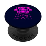 I Want To be Buried in Summer : Summer Innuendo PopSockets Swappable PopGrip